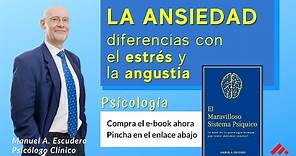 👉 Qué es la ANSIEDAD - Psicología | Diferencia entre Ansiedad, Estrés y Angustia 1/3 Manuel Escudero