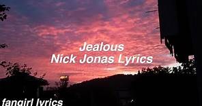 Jealous || Nick Jonas Lyrics
