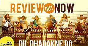 Dil Dhadakne Do | Movie Review | Anupama Chopra