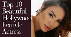 Top 10 Beautiful Female Hollywood Actresses in the World!!