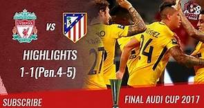 🏆 2017- Final Audi Cup 🏆 Liverpool FC vs Atlético de Madrid 1-1 (Pen.4-5) All Highlights | HD