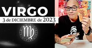 VIRGO | Horóscopo de hoy 3 de Diciembre 2023