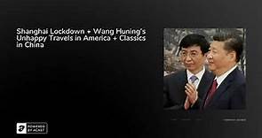 Shanghai Lockdown + Wang Huning's Unhappy Travels in America + Classics in China