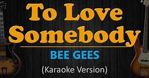 BEE GEES - To Love Somebody (Karaoke version)