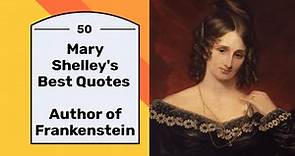 50 of Mary Shelley’s Best Quotes, From the Author of Frankenstein