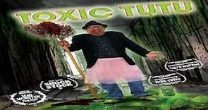 Toxic Tutu - Revenge of the Toxic Avenger - Return of Melvin the Mop Boy! - Toxic Ooze Unleashed!