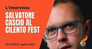 SALVATORE CASCIO al Cilento Fest 2022 (L'intervista)