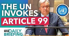 What is the UN's Article 99 and Why Was it Triggered?