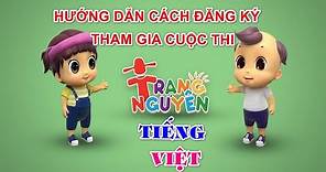 Hướng dẫn cách đăng ký và tham gia cuộc thi Trạng Nguyên Tiếng Việt