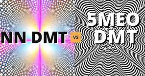 NN DMT vs 5MEO DMT