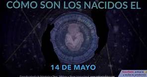 Cómo son los NACIDOS el 14 de Mayo?