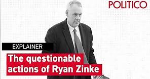 The questionable actions of Ryan Zinke