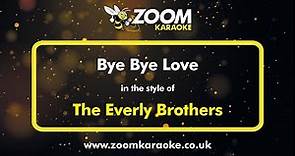 The Everly Brothers - Bye Bye Love - Karaoke Version from Zoom Karaoke