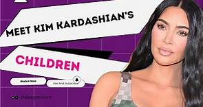 Meet All Kim Kardashian’s Kids | Everything You Need To Know