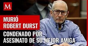 Murió Robert Durst, multimillonario estadunidense condenado por asesinato