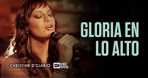 Christine D'Clario - Gloria en lo Alto (Vídeo Oficial HD)