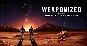 WEAPONIZED : with Jeremy Corbell & George Knapp + Season 1 Trailer