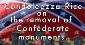 Condoleezza Rice speaks on the removal of Confederate monuments across the South