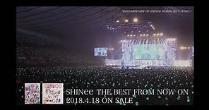SHINee - ベストアルバム「SHINee THE BEST FROM NOW ON」DOCUMENTARY OF SHINee WORLD 2017～FIVE～ダイジェスト