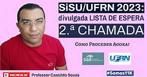 Prof. Cassildo Souza - SISU/UFRN 2023: convocação da 2.ªchamada/Lista de Espera (o que fazer agora?)