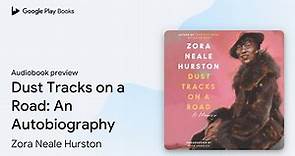 Dust Tracks on a Road: An Autobiography by Zora Neale Hurston · Audiobook preview