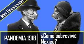 MÉXICO: ¿Cómo sobrevivió a la PANDEMIA de 1918?