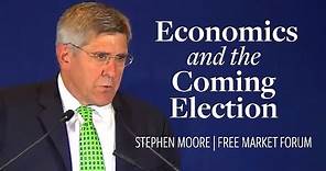 Stephen Moore, Economic Issues and the Coming Election