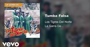 Los Tigres Del Norte - Tumba Falsa (Audio)