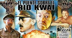 EL PUENTE SOBRE EL RIO KWAI, una película ESPECTACULAR sobre la SEGUNDA GUERRA MUNDIAL