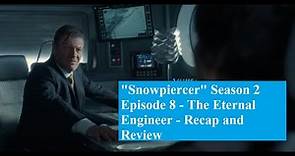 Snowpiercer Season 2 Episode 8: The Eternal Engineer - Recap and Review