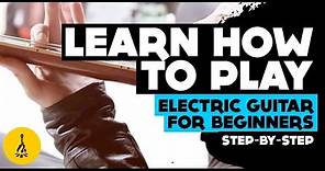 Learn How To Play Electric Guitar For Beginners Step By Step | First Guitar Lesson Ever!