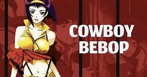 OBRA MAESTRA del ANIME: Cowboy Bebop.