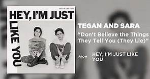 Tegan and Sara - Don't Believe the Things They Tell You (They Lie) [Official Audio]