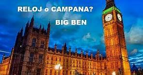 BIG BEN Reloj o Campana? Londres - El Reloj de Cuatro Caras Más Grande y Más Famoso del Mundo.