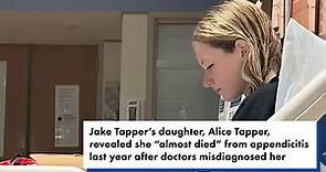 Jake Tapper’s 15-year-old daughter, Alice Tapper, revealed she “almost died” from appendicitis last year after doctors misdiagnosed her