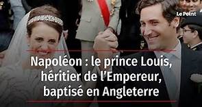 Napoléon : le prince Louis, héritier de l’Empereur, baptisé en Angleterre