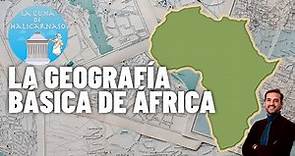 GEOGRAFÍA BÁSICA DE ÁFRICA EN 7 MINUTOS