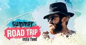Indie/Folk/Rock ~ Road Trip Compilation: Summer 2017 ~ Indie Feed Special