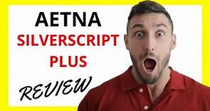 🔥 Aetna SilverScript Plus Review: Pros and Cons