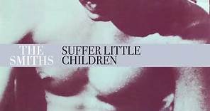 The Smiths - Suffer Little Children (Official Audio)