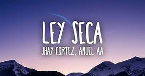 Jhay Cortez, Anuel AA - Ley Seca