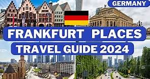 Best Places to Visit in Frankfurt Germany in 2024 - Frankfurt travel guide 2024 - Frankfurt Germany