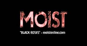 MOIST – "Black Roses"