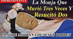 La Religiosa que MURIÓ TRES VECES y RESUCITÓ DOS: Madre Mariana de Jesús Torres (PARTE I)