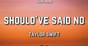 Taylor Swift - Should've Said No (Lyrics)