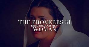 The Proverbs 31 Woman - "Tried Through Fire""