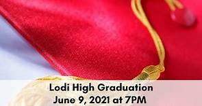 Lodi High Graduation - June 9, 2021