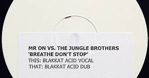Mr. On ,Vs. Jungle Brothers - Breathe Don't Stop