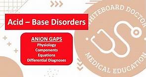 Acid Base Disorders - The Anion Gap (Equation, Physiology, Applications, Differential Diagnoses)