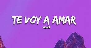 Axel - Te Voy A Amar (Letra)